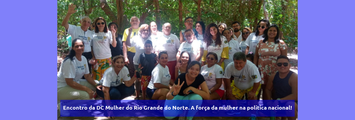 Encontro da DC Mulher do Rio Grande do Norte. A força da mulher na politica nacional!